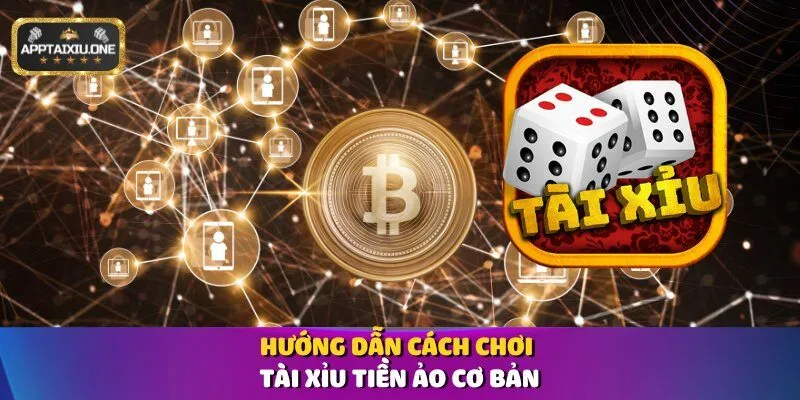 Hướng dẫn cách chơi tài xỉu tiền ảo cơ bản