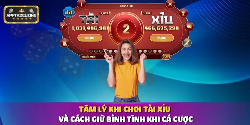 Tâm Lý Khi Chơi Tài Xỉu Và Cách Giữ Bình Tĩnh Khi Cá Cược